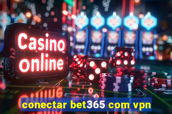 conectar bet365 com vpn